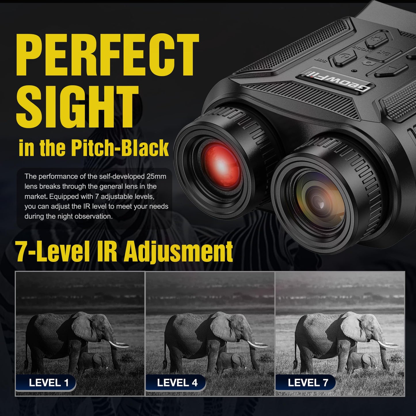 Complete Darkness Use —— Engineered for 100% blackout conditions, GeowFiiTech Night Vision Goggles feature 850nm IR illuminator + 7X adjustable IR levels. Spot animals at 300yds (984ft) through 24mm multi-coated lenses. Night owl mode activated